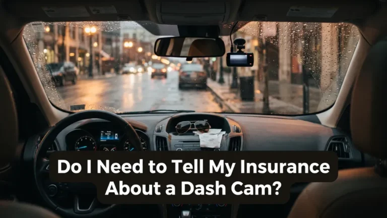 Do I need to tell my insurance I have a dash cam