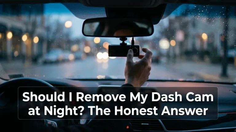 Should I remove my dash cam at night