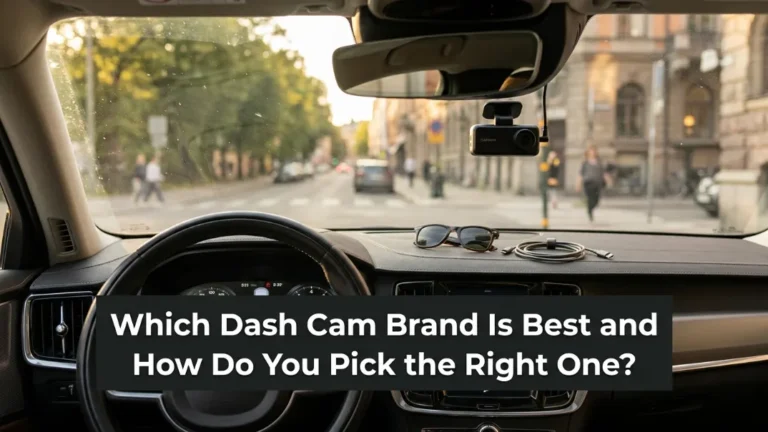 Which Dash Cam Brand Is Best and How Do You Pick the Right One