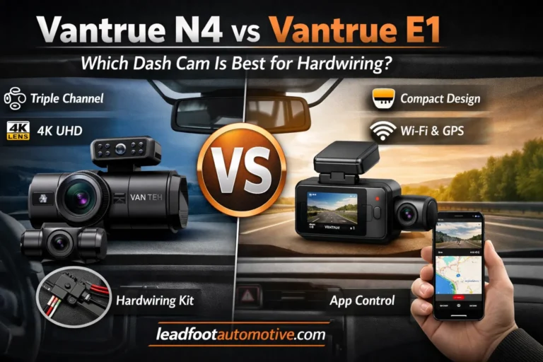 Vantrue N4 vs Vantrue E1 — Which Dash Cam Is Best for Hardwiring